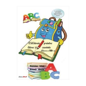 Calatorie Printre Litere Și Cuvinte Clasa A III-A Isbn General