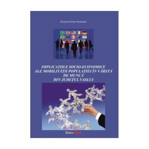 Implicatiile Socio-Economice Ale Mobilitatii Populatiei În Varsta De Munca Din Judetul Vaslui