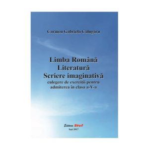 Limba Romana. Literatura. Scriere Imaginativa - Culegere De Exercitii Pentru Admiterea În Clasa A-V-A