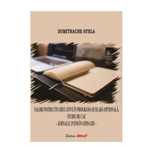 Valori Instructiv-Educative În Programa Şcolara Opţionala. Studiu De Caz - Jurnalul Intim În Gimnaziu -
