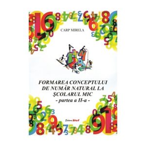 FORMAREA CONCEPTULUI  DE NUMĂR NATURAL LA ŞCOLARUL MIC Vol 2