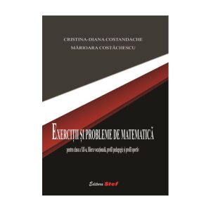 EXERCIȚII ȘI PROBLEME DE MATEMATICĂ Pentru Clasa A XII-A Filiera Vocationala Profil Pedagogic Și Profil Sportiv