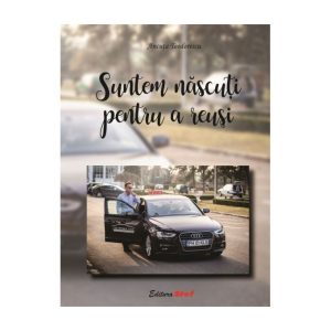 Suntem Nascuţi Pentru A Reuşi!