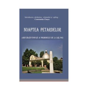NOAPTEA PETARDELOR (ADEVĂRAŢII VINOVAŢI AI POGROMULUI DE LA IAŞI, 1941)