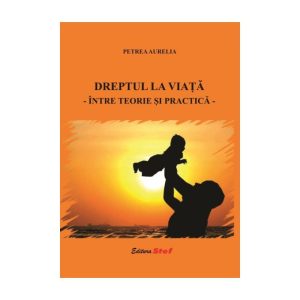 Dreptul la viata intre teorie si practica