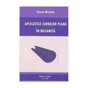 Aplicaţiile curbelor plane in mecanica