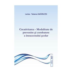 Creativitatea - modalitate de prevenire si combatere a insuccesului scolar