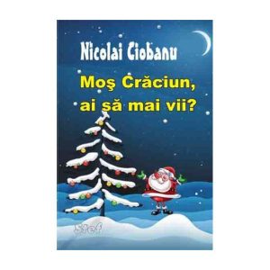Mos Craciun, ai sa mai vii ?
