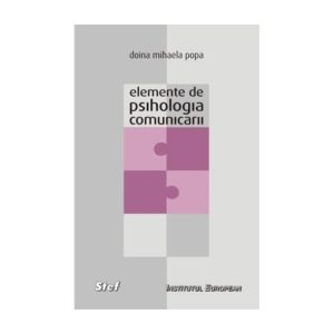 Elemente de psihologia comunicarii (coeditare cu Institutul European)