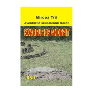 Soarele de andezit. Aventurile senatorului Noran